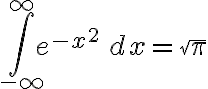 $\int_{-\infty}^\infty e^{-x^2}\,dx = \sqrt{\pi}$